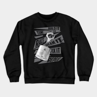 Mechanic Build It Tune It Race It Break It Fix It Repeat It Crewneck Sweatshirt